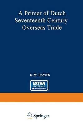 A Primer of Dutch Seventeenth Century Overseas Trade(English, Paperback, Davies David William)