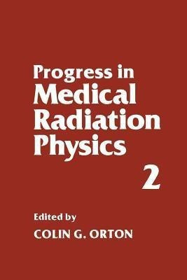 Progress in Medical Radiation Physics(English, Paperback, Orton Colin G.)