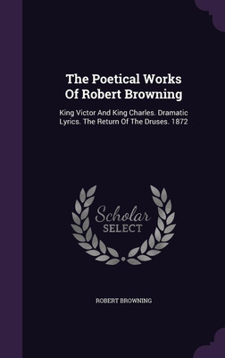 The Poetical Works Of Robert Browning(English, Hardcover, Browning Robert)