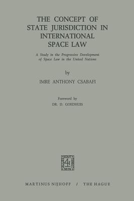 The Concept of State Jurisdiction in International Space Law(English, Paperback, Csabafi Imre Anthony)
