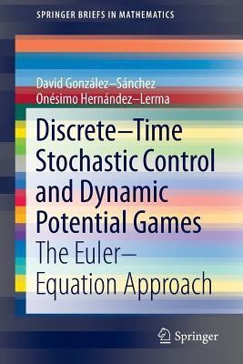 Discrete-Time Stochastic Control and Dynamic Potential Games(English, Paperback, Gonzalez-Sanchez David)
