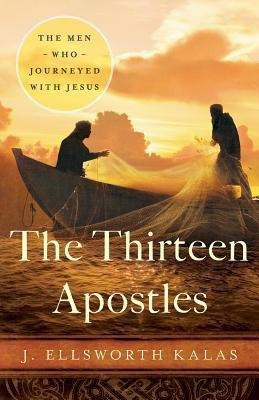 The Thirteen Apostles(English, Paperback, Kalas J. Ellsworth)