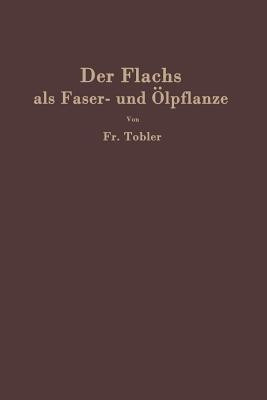 Der Flachs ALS Faser- Und OElpflanze(German, Paperback, Tobler F)