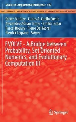 EVOLVE - A Bridge between Probability, Set Oriented Numerics, and Evolutionary Computation III(English, Hardcover, unknown)