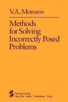 Methods for Solving Incorrectly Posed Problems(English, Paperback, Morozov V.A.)