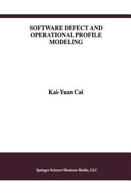 Software Defect and Operational Profile Modeling(English, Paperback, Kai-Yuan Cai)