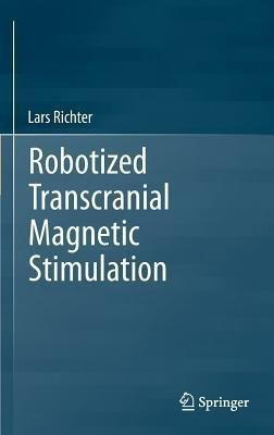Robotized Transcranial Magnetic Stimulation(English, Hardcover, Richter Lars)