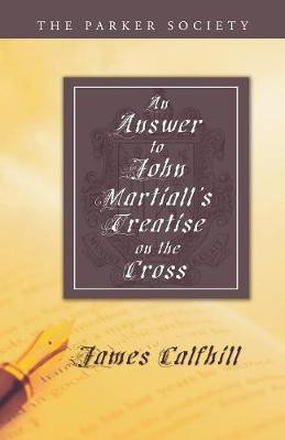 An Answer to John Martiall's Treatise of the Cross(English, Paperback, Calfhill James)