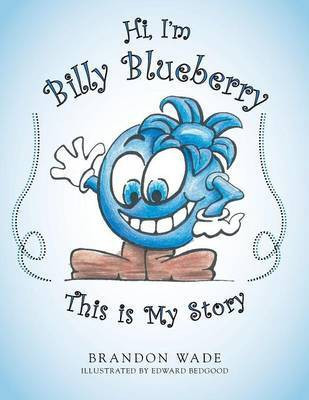 Hi, I'm Billy Blueberry This is My Story(English, Paperback, Wade Brandon)