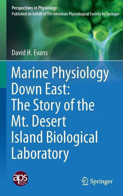 Marine Physiology Down East: The Story of the Mt. Desert Island Biological Laboratory(English, Hardcover, Evans David H.)