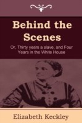 Behind the Scenes(English, Paperback, Keckley Elizabeth)