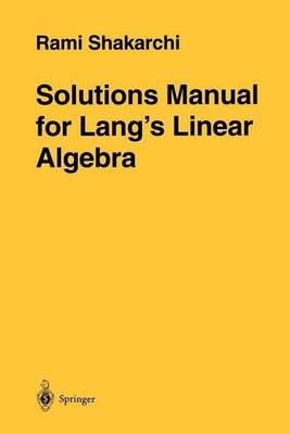 Solutions Manual for Lang's Linear Algebra(English, Paperback, Shakarchi Rami)