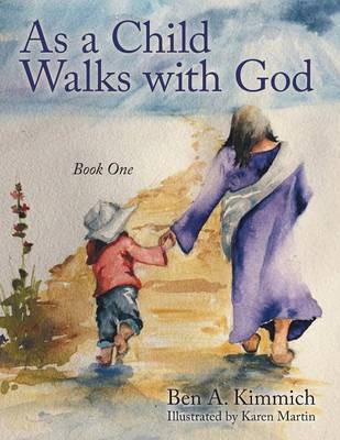 As a Child Walks with God(English, Paperback, Kimmich Ben a)