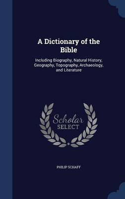 A Dictionary of the Bible(English, Hardcover, Schaff Philip Dr)