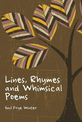 Lines, Rhymes and Whimsical Poems(English, Paperback, Winter Gail Frye)