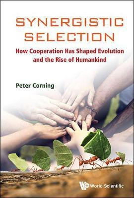 Synergistic Selection: How Cooperation Has Shaped Evolution And The Rise Of Humankind(English, Hardcover, Corning Peter A)