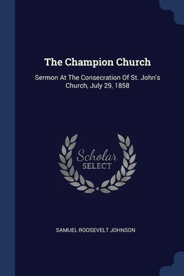 The Champion Church(English, Paperback, Johnson Samuel Roosevelt)