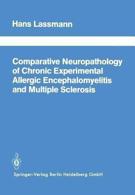Comparative Neuropathology of Chronic Experimental Allergic Encephalomyelitis and Multiple Sclerosis(English, Paperback, Lassmann H.)