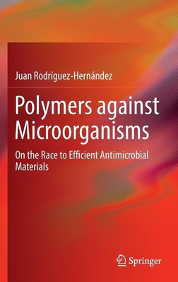 Polymers against Microorganisms(English, Hardcover, Rodriguez-Hernandez Juan)