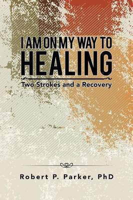 I Am on My Way to Healing(English, Paperback, Parker Phd Robert P)