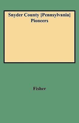 Snyder County Pioneers(English, Paperback, Fisher Charles A.)