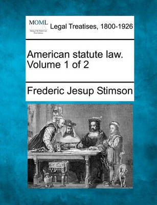 American statute law. Volume 1 of 2(English, Paperback, Stimson Frederic Jesup)