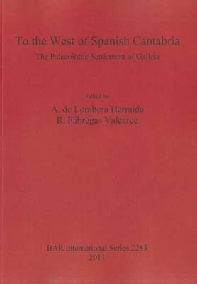 To the West of Spanish Cantabria: the Palaeolithic Settlement of Galicia(English, Paperback, unknown)