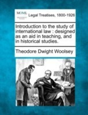 Introduction to the Study of International Law(English, Paperback, Woolsey Theodore Dwight)