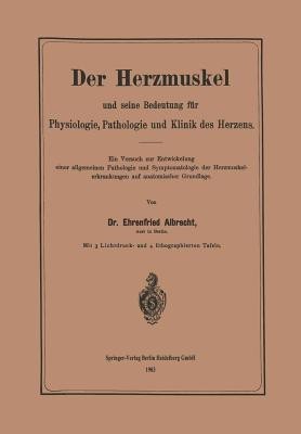 Der Herzmuskel Und Seine Bedeutung Fur Physiologie, Pathologie Und Klinik Des Herzens(German, Paperback, Albrecht Ehrenfried)