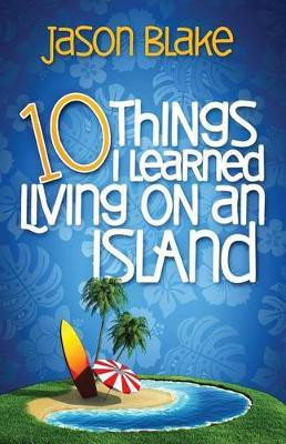 10 Things I Learned Living on an Island(English, Paperback, Blake Jason)