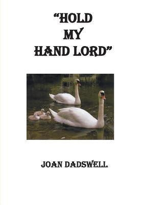Hold My Hand Lord(English, Paperback, Dadswell Joan)