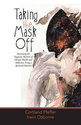 Taking the Mask Off(English, Paperback, Pfeffer Cortland)