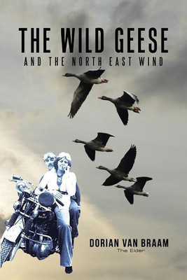 The Wild Geese and the North East Wind(English, Paperback, Van Braam (the Elder) Dorian)