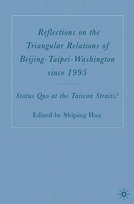 Reflections on the Triangular Relations of Beijing-Taipei-Washington Since 1995(English, Hardcover, unknown)