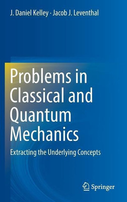Problems in Classical and Quantum Mechanics(English, Hardcover, Kelley J. Daniel)
