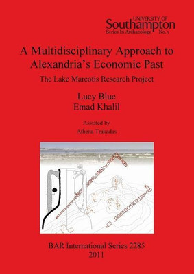 A Multidisciplinary Approach to Alexandria's Economic Past: The Lake Mareotis Research Project(English, Paperback, Blue Lucy)