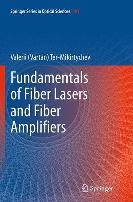 Fundamentals of Fiber Lasers and Fiber Amplifiers(English, Paperback, Ter-Mikirtychev Valerii (Vartan))