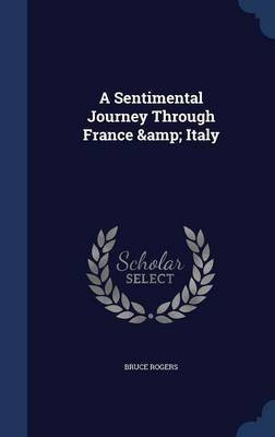 A Sentimental Journey Through France & Italy(English, Hardcover, Rogers Bruce)