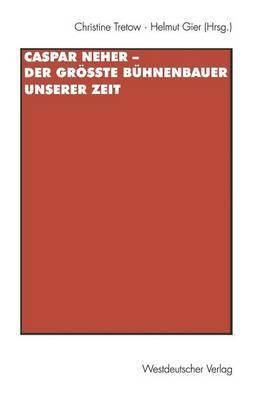 Caspar Neher - Der groesste Buehnenbauer unserer Zeit(German, Paperback, unknown)