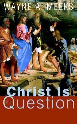 Christ Is the Question(English, Paperback, Meeks Wayne A.)