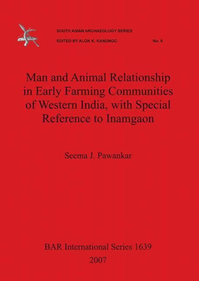 Man and Animal Relationship in Early Farming Communities of Western India with Special Reference to Inamgaon(English, Paperback, Pawankar Seema J)