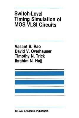 Switch-Level Timing Simulation of MOS VLSI Circuits(English, Paperback, Rao Vasant B.)