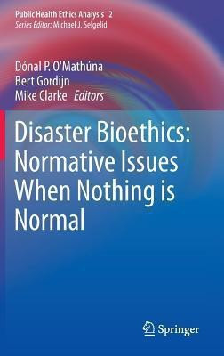 Disaster Bioethics: Normative Issues When Nothing is Normal(English, Hardcover, unknown)
