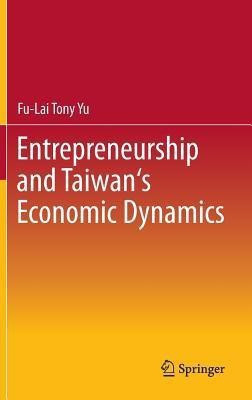 Entrepreneurship and Taiwan's Economic Dynamics(English, Hardcover, Yu Fu-Lai Tony)