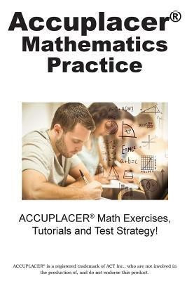 ACCUPLACER Mathematics Practice(English, Paperback, Complete Test Preparation Inc)