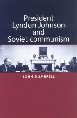President Lyndon Johnson and Soviet Communism(English, Paperback, Dumbrell John)