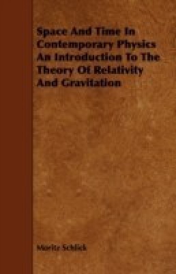 Space And Time In Contemporary Physics An Introduction To The Theory Of Relativity And Gravitation(English, Paperback, Schlick Moritz)