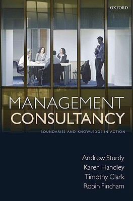 Management Consultancy  - Boundaries and Knowledge in Action(English, Hardcover, Sturdy Andrew)