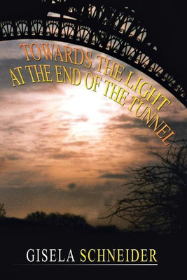 Towards the Light at the End of the Tunnel(English, Paperback, Schneider Gisela H E)