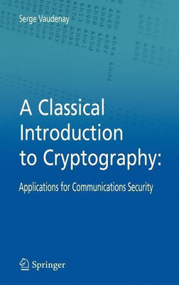 A Classical Introduction to Cryptography(English, Hardcover, Vaudenay Serge)
